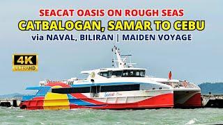 SeaCat Oasis on Rough Seas | Catbalogan, Samar to Cebu Pier 3 via Naval, Biliran