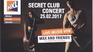 MAX AND  FRIENDS - SECRET CLUB CONCERT 25. 2. 2017 HKL Lübeck