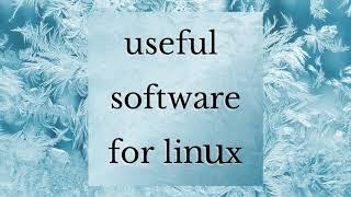 🟡Useful Software For Linux | Icelinux