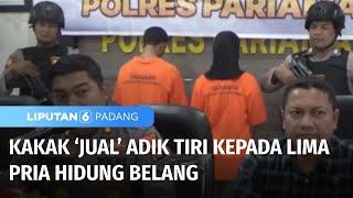 Miris! Kakak 'Jual' Adik Tiri kepada Lima Pria Hidung Belang | Liputan 6 Padang