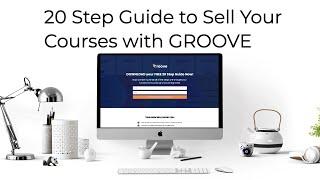 Watch this 20 Step Guide to Sell Your Courses With Groove
