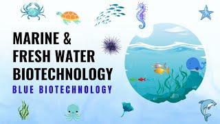 Incredible Marine Life || Blue Biotechnology