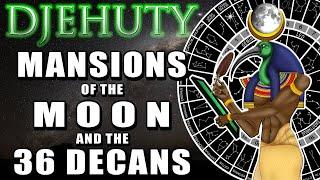 Djehuty, Mansions of the Moon, the 36 Decans, and the Egyptian Calendar