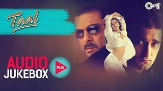 Taal Jukebox - Full Album Songs | Anil Kapoor, Aishwariya, Akshaye, AR Rahman