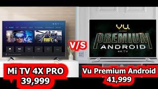 Vu Premium Android TV 55 INCH V/S MI TV 4X Pro 55 INCH Comparison