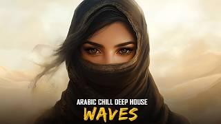 Arabic Chill DEEP HOUSE MIX | Waves | Mysterious & Enchanting Beat