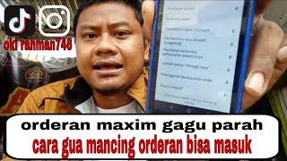 orderan maxim anyep parah | begini cara mancing orderanya