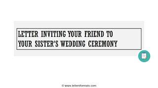 How to Write a Letter inviting a Friend to your Sister's Wedding Ceremony