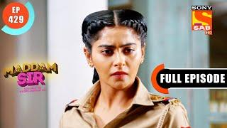 Maddam Sir - Will Haseena Able To Find Swati  - Ep 429 - Full Episode - 19 Feb 2022