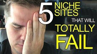 5 Niche Sites That Will Totally Fail