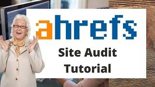 Ahrefs Tutorial Part 4 - Site Audit