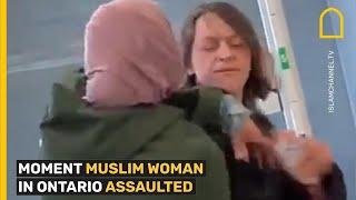 MOMENT MUSLIM WOMAN IN ONTARIO ASSAULTED