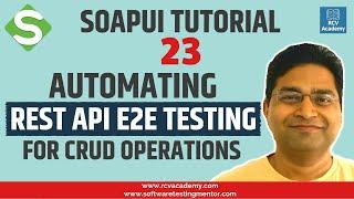 SoapUI Tutorial #23 - REST API E2E Test Automation for CRUD Operations