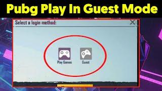 how to play pubg in guest mode 2021
