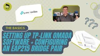 The Basics - How to install TP-Link Omada Software + Configure EAP215 Wireless Bridge Kit