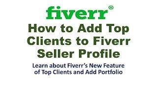How to Add Top Clients and Portfolio to Your Fiverr Seller Profile|Fiverr New Update