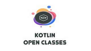 Kotlin Open Classes - Kotlin Beginner Tutorials (20)