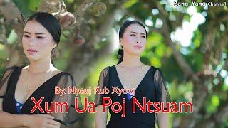 Xum Ua Poj Ntsuam By Npauj Kub Xyooj Copyrights zang yang channel.