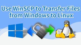 Effortlessly Transfer Files from Windows to Linux : Your Step-by-Step Guide to Using WinSCP