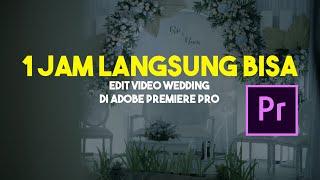 TUTORIAL EDIT VIDEO WEDDING DI ADOBE PREMIERE PRO - HOW TO EDIT WEDDING VIDEO IN PREMIERE PRO