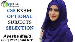 CSS: Tips for Optional Subjects Selection | Ayesha Majid | CSS 2021 | FSP | Khudi Talks