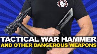 Tactical War Hammer and Other Dangerous Weapons