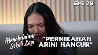 Arini Tidak Mau Pernikahannya Dengan Lingga Berakhir - MENCINTAIMU SEKALI LAGI | Eps 78 Part 3