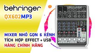 BEHRINGER QX602MP3 // MIXER 6 KÊNH NGÕ VÃO VÀO TÍCH HỢP EFFECTS , USB