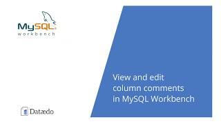 View and edit column comments in MySQL Workbench