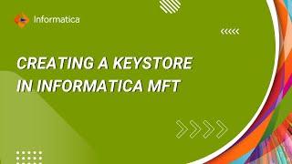 How to Create a Keystore in Informatica MFT