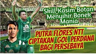 GOL PERDANA PUTRA FLORES KASIM BOTAN DI PERSEBAYA || SKILLNYA MENYIHIR BONEK MANIA