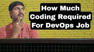 How much Coding is Required for DevOps Engineer | Is coding required for DevOps job
