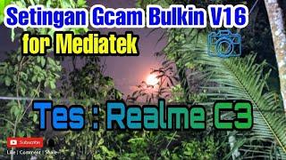 Setingan Gcam Bulkin V16 Realme C3 dan Suport di Semua device Mediatek