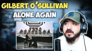 GILBERT O'SULLIVAN - Alone Again (Naturally) | FIRST TIME HEARING REACTION