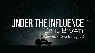 Chris Brown - Under The Influence (slowed + reverb + lyrics)