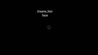 insane lion finally face reveal