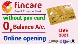 Without pan card Account opening online | Fincare 0 Zero Balance | fincare zero balance account