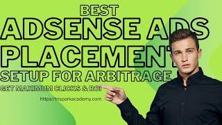 Best Ads Placement Setup For Adsense Arbitrage To Generate Maximum Clicks And ROI