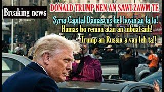 Breaking News: Trump hmalakna ropui!! Syria sawrkar a tlu ta! Hamas remna atan! Russia avau (Live)