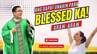 *UNAHIN ITO PARA BLESSED KA ARAW-ARAW* INSPIRING HOMILY II FR. JOWEL JOMARSUS GATUS