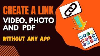 Create Link Or URL For Your Video And Photo Without Any App 2022