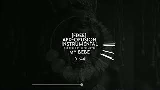 [FREE] Afrofusion Instrumental - My Bebe