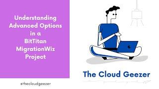 Understanding Advanced Options in a BitTitan MigrationWiz Project