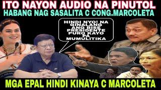 VIDEO KONG SAAN PINUTOL ANG AUDIO HABANG NAG SASALITA/C CONG.RODANTE MARCOLETA/SA CONGRESSO ITO NA!