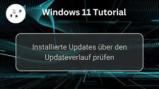 Installierte Windows 11 Updates über den Updateverlauf prüfen! Windows 11 Tutorial!