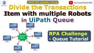 Divide Transaction Items with Multiple Robots in UiPath Queue |UiPath Orchestrator | UiPath RPA