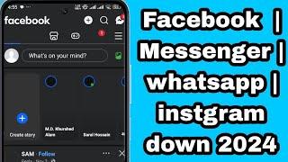 Facebook  | Messenger | whatsapp | Instagram not working  problem server down today 2024