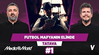 Dünya futbolu bahis mafyasının elinde | Serdar Ali Çelikler, Irmak Kazuk | Tatava #1