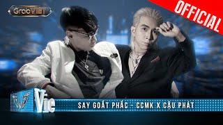 SAY GOẮT PHẮC (GRAB VIỆT 2024) - CCMK x CẬU PHÁT PROD. TRUNGNG