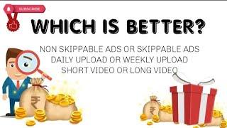 WHICH IS BETTER? | HOW TO GET MORE REVENUE | NON SKIPPABLE ADS OR SKIPPABLE ADS